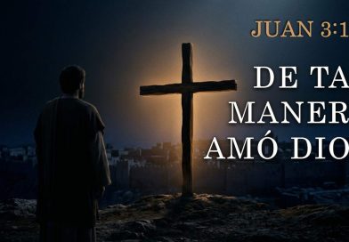 DE TAL MANERA AMÓ DIOS – JUAN 3:16