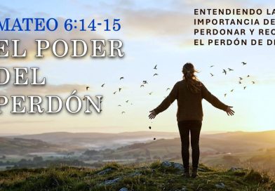 EL PODER DEL PERDÓN – MATEO 6:14-15