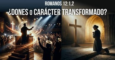 ¿DONES ESPIRITUALES O CARÁCTER TRANSFORMADO? – Romanos 12:1,2