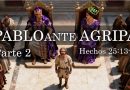 PABLO ANTE AGRIPA – PARTE 2 – Hechos 25:13-17