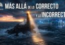 MÁS ALLÁ DE LO CORRECTO Y LO INCORRECTO