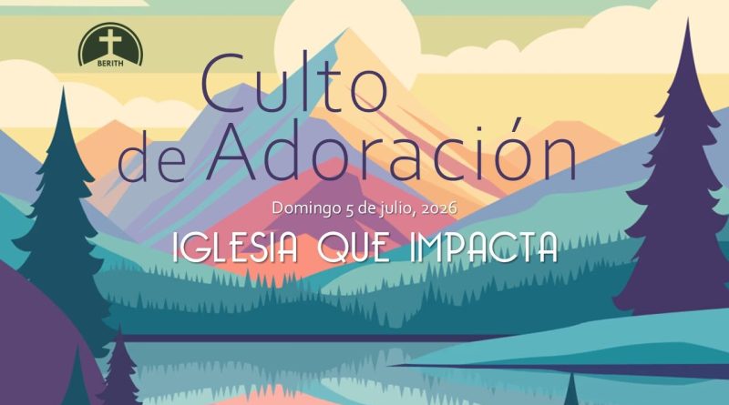 Culto de Adoración – 9:00 hrs. – Domingo 5 de Julio, 2026