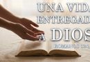 Una vida entregada a Dios – Romanos 12:1-2