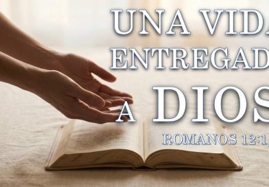 Una vida entregada a Dios – Romanos 12:1-2