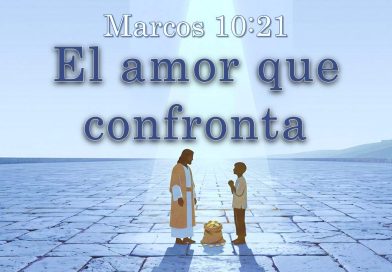 El amor que confronta – Marcos 10:21