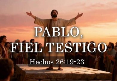 PABLO, FIEL TESTIGO – HECHOS 26:19-23