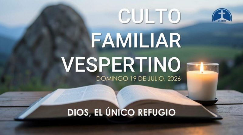 CULTO FAMILIAR VESPERTINO – 19 de julio, 2026 – Berith