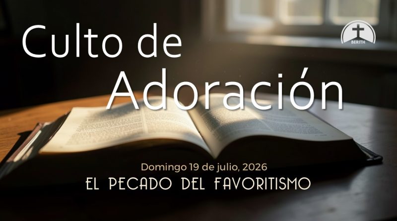 Culto de Adoración – 9:00 hrs. – Domingo 19 de Julio, 2026