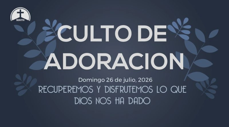 Culto de Adoración – 9:00 hrs. – Domingo 26 de julio de 2026