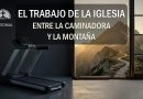 EL TRABAJO DE LA IGLESIA – ENTRE LA CAMINADORA Y LA MONTAÑA