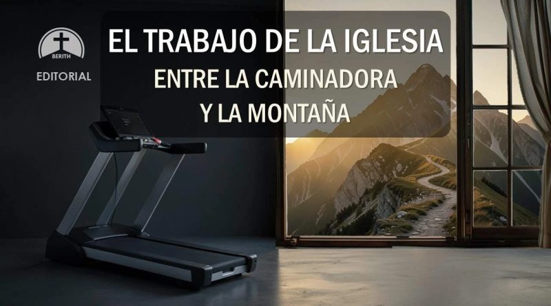 EL TRABAJO DE LA IGLESIA – ENTRE LA CAMINADORA Y LA MONTAÑA