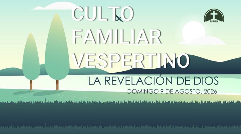 CULTO FAMILIAR VESPERTINO – 9 de agosto, 2026 – Berith