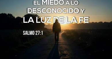 EL MIEDO A LO DESCONOCIDO Y LA LUZ DE LA FE – SALMO 27:1