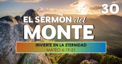 El Sermón del Monte | EPISODIO 30 – INVIERTE EN LA ETERNIDAD – MATEO 6:19-21