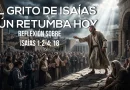 EL GRITO DE ISAÍAS AÚN RETUMBA HOY – REFLEXIÓN SOBRE ISAÍAS 1:2-4; 18