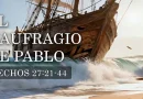 EL NAUFRAGIO DE PABLO – HECHOS 27:21-44
