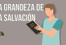 LA GRANDEZA DE LA SALVACIÓN