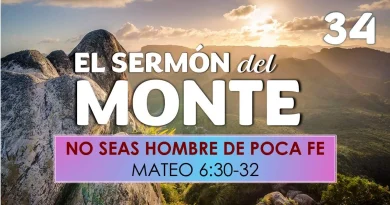 El Sermón del Monte | EPISODIO 34 – NO SEAS HOMBRE DE POCA FE — MATEO 6:30-32