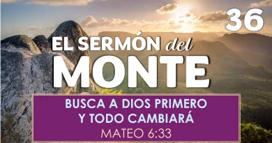 El Sermón del Monte | EPISODIO 36 – BUSCA A DIOS PRIMERO Y TODO CAMBIARÁ – MATEO 6:33