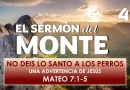 El Sermón del Monte | EPISODIO 41 – NO DEIS LO SANTO A LOS PERROS – MATEO 7:1-5