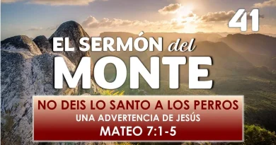 El Sermón del Monte | EPISODIO 41 – NO DEIS LO SANTO A LOS PERROS – MATEO 7:1-5