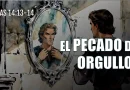 EL PECADO DEL ORGULLO – ISAÍAS 14:13-14
