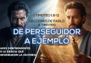 DE PERSEGUIDOR A EJEMPLO | LECCIONES DE PABLO A TIMOTEO – 1 TIMOTEO 1:12-17