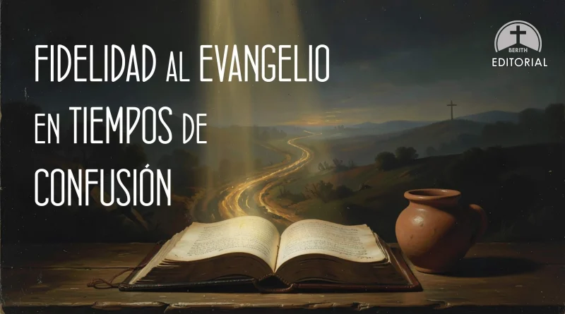 FIDELIDAD AL EVANGELIO EN TIEMPOS DE CONFUSIÓN